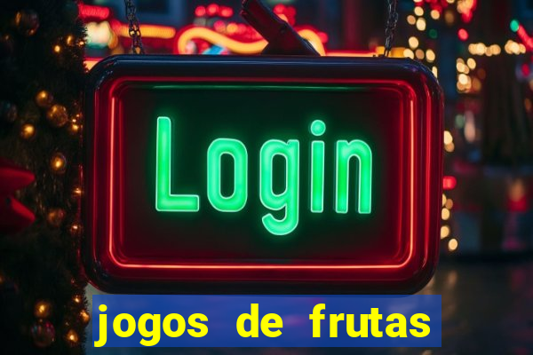 jogos de frutas para ganhar dinheiro